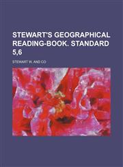 Stewart's geographical reading-book. Standard 5,6,1236588835,9781236588838