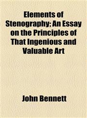Elements of Stenography; An Essay on the Principles of That Ingenious and Valuable Art,1459045696,9781459045699