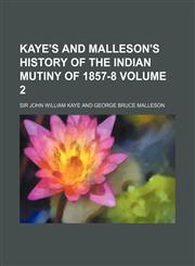 Kaye's and Malleson's History of the Indian Mutiny of 1857-8 Volume 2,1152987410,9781152987418