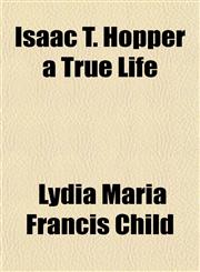 Isaac T. Hopper a True Life,1152345540,9781152345546