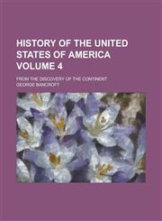 History of the United States of America; from the discovery of the continent Volume 4,1236847571,9781236847577
