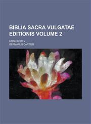 Biblia Sacra vulgatae editionis; iussu Sixti V Volume 2,1230034641,9781230034645