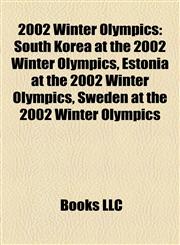 2002 Winter Olympics Introduction South Korea at the 2002 Winter Olympics, Estonia at the 2002 Winter Olympics,1155510968,9781155510965