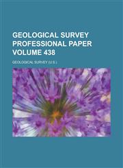 Geological Survey professional paper Volume 438,1236816498,9781236816498