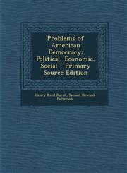 Problems of American Democracy Political, Economic, Social - Primary Source Edition,1294137603,9781294137603