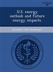 U.S. energy outlook and future energy impacts.,1249088283,9781249088288