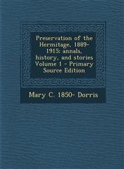 Preservation of the Hermitage, 1889-1915; Annals, History, and Stories Volume 1 - Primary Source Edition,128779548X,9781287795483