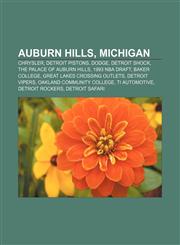 Auburn Hills, Michigan Chrysler, Detroit Pistons, Dodge, Detroit Shock, The Palace of Auburn Hills, 1993 NBA Draft, Baker College,1155158865,9781155158860