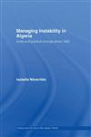 Managing Instability in Algeria: Elites and the Balancing of Instability (History and Society in the Islamic World),0415403448,9780415403443