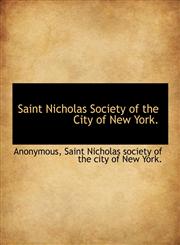 Saint Nicholas Society of the City of New York.,1140081772,9781140081777
