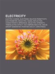 Electricity Electric charge, Electrode, Relative permittivity, Electrometer, Dielectric, Signal reflection, Characteristic impedance,1156453348,9781156453346