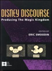 Disney Discourse Producing the Magic Kingdom,0415906164,9780415906166