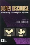 Disney Discourse Producing the Magic Kingdom,0415906164,9780415906166