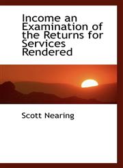 Income an Examination of the Returns for Services Rendered,1110479859,9781110479856