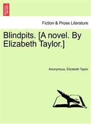 Blindpits. [A novel. By Elizabeth Taylor.],1241362270,9781241362270