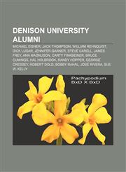 Denison University alumni Michael Eisner, Jack Thompson, William Rehnquist, Dick Lugar, Jennifer Garner, Steve Carell, James Frey,1155738667,9781155738666