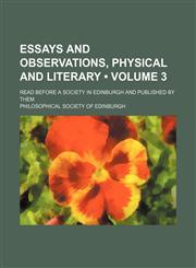 Essays and Observations, Physical and Literary (Volume 3); Read Before a Society in Edinburgh and Published by Them,1235649180,9781235649189