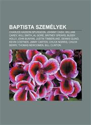 Baptista Szemelyek Charles Haddon Spurgeon, Johnny Cash, William Carey, Will Smith, Al Gore, Britney Spears, Buddy Holly, John Bunyan,1232878391,9781232878391