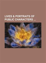 Lives & portraits of public characters,1130866076,9781130866070