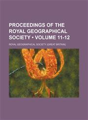 Proceedings of the Royal Geographical Society (Volume 11-12),1154243001,9781154243000