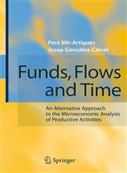 Funds, Flows and Time An Alternative Approach to the Microeconomic Analysis of Productive Activities 1st Edition,3540712909,9783540712909