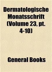 Dermatologische Monatsschrift (Volume 23, pt. 4-10),1153075482,9781153075480