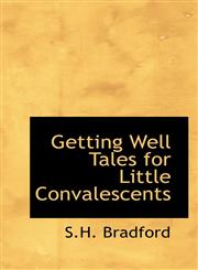 Getting Well Tales for Little Convalescents,1110852320,9781110852321