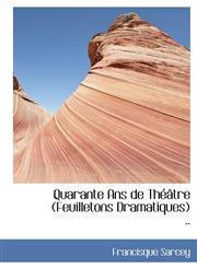 Quarante Ans de Théâtre (Feuilletons Dramatiques) ..,1115377671,9781115377676