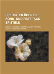 Predigten über die Sonn- und Fest-Tags-Episteln; nebst e. Vorrede vom erbaulichen predigen,1236789962,9781236789969