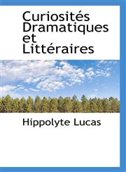 Curiosités Dramatiques et Littéraires,1115466607,9781115466608