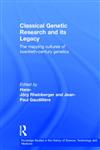 Classical Genetic Research and its Legacy The Mapping Cultures of Twentieth-Century Genetics,0415328497,9780415328494