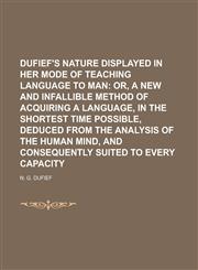 Dufief's Nature Displayed in Her Mode of Teaching Language to Man,1234127318,9781234127312