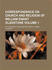 Correspondence on church and religion of William Ewart Gladstone Volume 1,1152007521,9781152007529