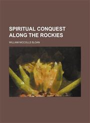 Spiritual Conquest Along the Rockies,115124712X,9781151247124