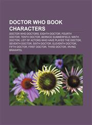 Doctor Who book characters Doctor Who Doctors, Eighth Doctor, Fourth Doctor, Tenth Doctor, Bernice Summerfield, Ninth Doctor,1156993873,9781156993873