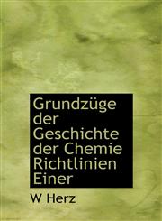Grundz GE Der Geschichte Der Chemie Richtlinien Einer,1117115615,9781117115610