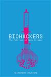 Biohackers The Politics of Open Science,0745332803,9780745332802