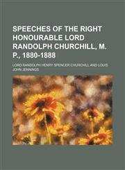 Speeches of the Right Honourable Lord Randolph Churchill, M. P., 1880-1888 (Volume 2),1458849708,9781458849700