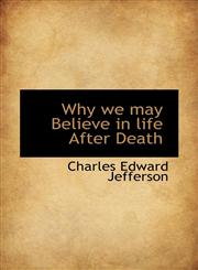 Why we may Believe in life After Death,1116235307,9781116235302