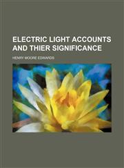 Electric light accounts and thier significance,1154978575,9781154978575