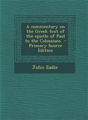 Commentary on the Greek Text of the Epistle of Paul to the Colossians,1289584230,9781289584238