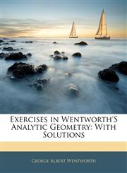 Exercises in Wentworth's Analytic Geometry With Solutions,1142389421,9781142389420