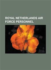 Royal Netherlands Air Force Royal Netherlands Air Force Bases, Royal Netherlands Air Force Personnel, Pieter Van Vollenhoven,1156592259,9781156592250