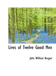 Lives of Twelve Good Men,1116053713,9781116053715