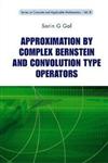 Approximation by Complex Bernstein and Convolution Type Operators,9814282421,9789814282420