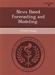 News Based Forecasting and Modeling.,1249897432,9781249897439