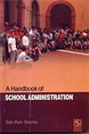 A Handbook of School Administration 1st Edition,8176258024,9788176258029