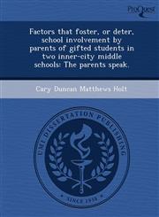 Factors that foster, or deter, school involvement by parents of gifted students in two inner-city middle schools The parents speak.,1249873177,9781249873174