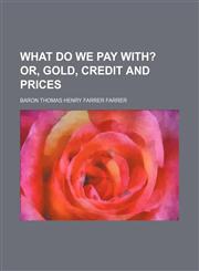 What do we pay with?;  or, Gold, credit and prices,115156916X,9781151569165
