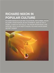 Richard Nixon in popular culture Richard Nixon in film and television, Watchmen, Nixon in China, Frost|Nixon, Black Dynamite,1158197721,9781158197729